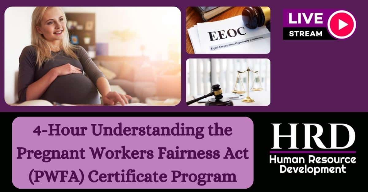 4Hour Understanding the Pregnant Workers Fairness Act (PWFA
